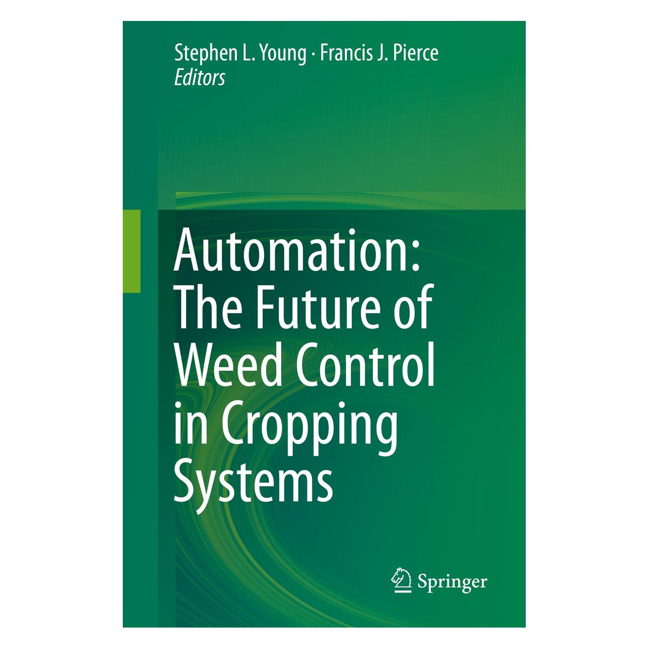 Springer Automation: The Future of Weed Control in Cropping Systems (Englisch, Hardcover, Francis J. Pierce, Stephen L. Young) (9789400775114)