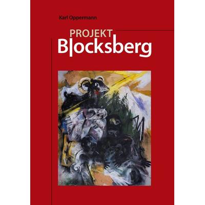 Projekt Blocksberg, Taschenbuch von Karl Oppermann, BoD – Books on Demand, 978-3-7526-2450-2