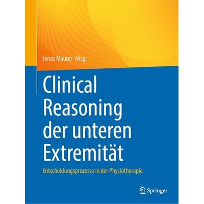 Clinical Reasoning der unteren Extremität, Taschenbuch von , Springer Berlin, 978-3-662-69399-5