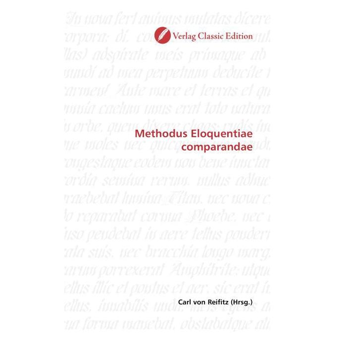 Classic Edition Methodus Eloquentiae comparandae (Softcover, Carl von Reifitz) (55263455)