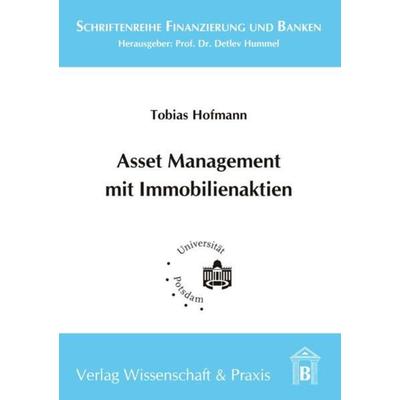 Asset Management mit Immobilienaktien., Taschenbuch von Tobias Hofmann, Verlag Wissenschaft & Praxis, 978-3-89673-286-6