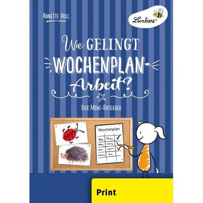 Wie gelingt Wochenplan-Arbeit?, Geheftet von Annette Holl, Lernbiene, 978-3-7468-0599-3