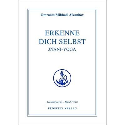 Erkenne dich selbst - Jnani Yoga, Gebundene Ausgabe von Omraam Mikhael Aivanhov, Prosveta Deutschland, 978-3-89515-092-0