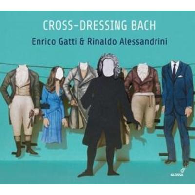 Cross-dressing Bach - Enrico Gatti & Rinaldo Alessandrini, CD