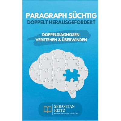 Paragraph Süchtig - Doppelt herausgefordert, Taschenbuch von Sebastian Reitz, BoD – Books on Demand, 978-3-7597-3528-7