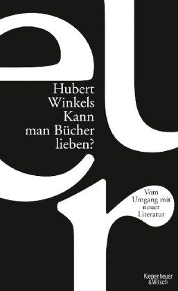 Hubert Winkels - Kann man Bücher lieben?: Über den Umgang mit neuer Literatur - Preis vom 30.09.2026 09:01:18 h