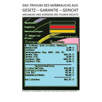 TRIVIUM / DAS TRIVIUM DES MIßBRAUCHS AUS GESETZ – GARANTIE – GERICHT: ARCANUM UND KONSENS DES TEUREN RECHTS, Taschenbuch von Christine Schast,Carlus