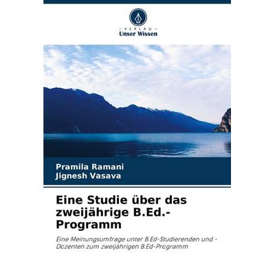 Eine Studie über das zweijährige B.Ed.-Programm, Taschenbuch von Pramila Ramani,Jignesh Vasava, Verlag Unser Wissen, 978-620-8-59912-6