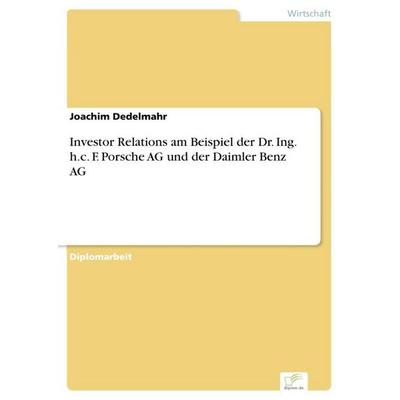 Investor Relations am Beispiel der Dr. Ing. h.c. F. Porsche AG und der Daimler Benz AG, Taschenbuch von Joachim Dedelmahr, GRIN, 978-3-8386-4644-2