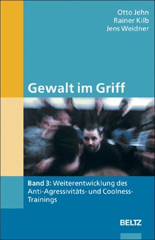 Jens Weidner - Gewalt im Griff, Bd.3 : Weiterentwicklung des Anti-Aggressivitäts- und Coolness-Trainings - Preis vom 11.10.2026 03:10:56 h