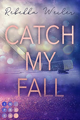 Rebekka Weiler - Catch My Fall: Sports Romance über die verbotene Nähe zwischen dem neuen Eishockeycoach und seiner Spielerin - Preis vom 14.10.2026 23:07:16 h