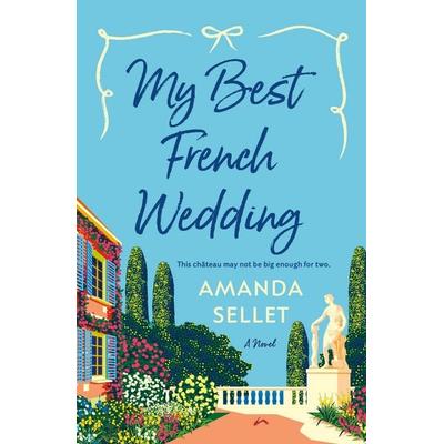 My Best French Wedding, Taschenbuch von Amanda Sellet, HarperCollins, 978-1-250-90630-4
