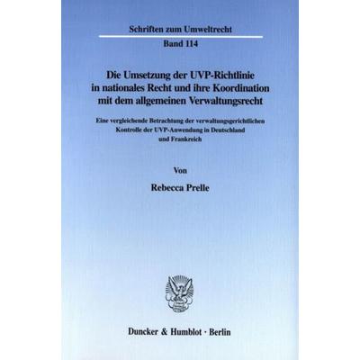 Die Umsetzung der UVP-Richtlinie in nationales Recht und ihre Koordination mit dem allgemeinen Verwaltungsrecht., Taschenbuch von Rebecca Prelle,