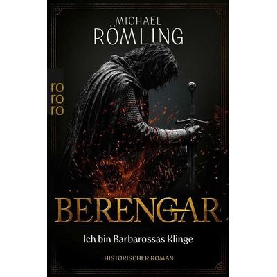 Berengar: Ich bin Barbarossas Klinge, Taschenbuch von Michael Römling, Rowohlt Taschenbuch, 978-3-499-01894-7