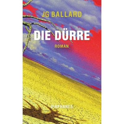 Die Dürre, Taschenbuch von J.G. Ballard, Diaphanes, 978-3-0358-0539-0