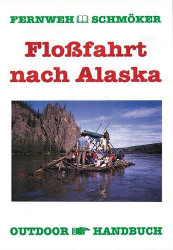 Rainer Höh - Floßfahrt nach Alaska - Preis vom 05.10.2026 03:47:11 h