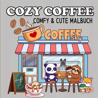 Cozy Malbücher / Cozy Coffee Malbuch Kaffee und Freunde Cute und Comfy - Malbuch für Erwachsene, Taschenbuch von Millie Meik, Epubli,