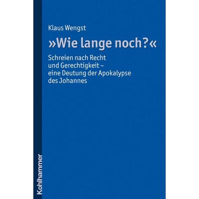 Wie lange noch?, Taschenbuch von Klaus Wengst, Kohlhammer, 978-3-17-021103-2