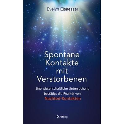 Spontane Kontakte mit Verstorbenen, Taschenbuch von Evelyn Elsaesser, Crotona Verlag GmbH, 978-3-86191-224-8