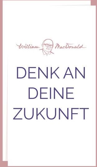 William MacDonald - Denk an deine Zukunft - Preis vom 19.10.2026 19:33:35 h
