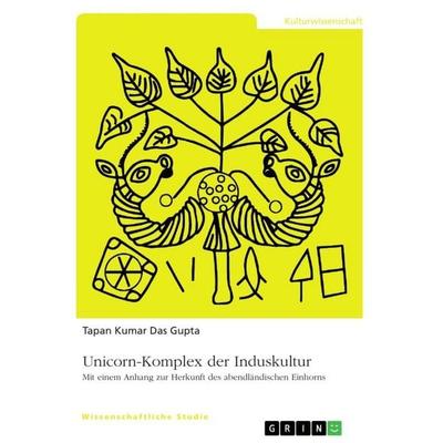 Unicorn-Komplex der Induskultur, Taschenbuch von Tapan Kumar Das Gupta, GRIN, 978-3-346-94004-9