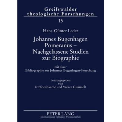 Johannes Bugenhagen Pomeranus – Nachgelassene Studien zur Biographie, Taschenbuch von Irmfried Garbe,Volker Gummelt, Peter Lang GmbH, Internationaler