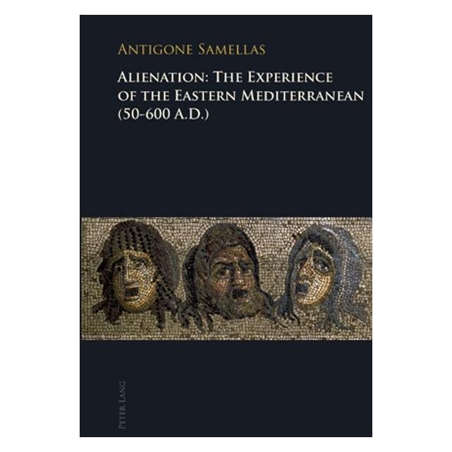 Peter Lang Alienation: The Experience of the Eastern Mediterranean (50-600 A.D.) (Englisch, Softcover, Antigone Samellas) (56029690)