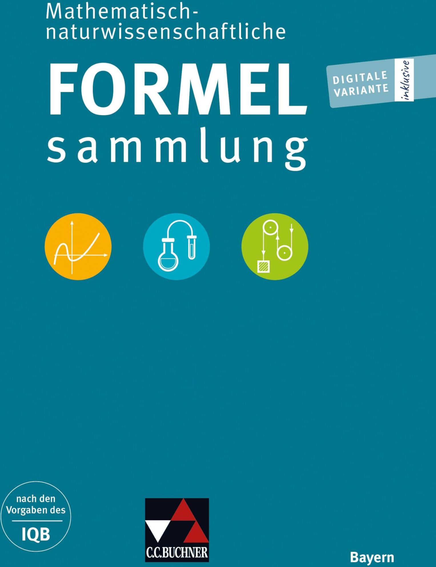 Formelsammlungen / Math.-naturwissenschaftl. Formelsammlung Bayern: nach den Vorgaben des IQB - Preis vom 09.10.2026 07:28:09 h