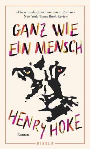 Henry Hoke - Ganz wie ein Mensch: Roman Ein außergewöhnlicher Roman über die erhellende Sicht eines Berglöwen auf uns Menschen - Preis vom 10.10.2026 11:48:34 h