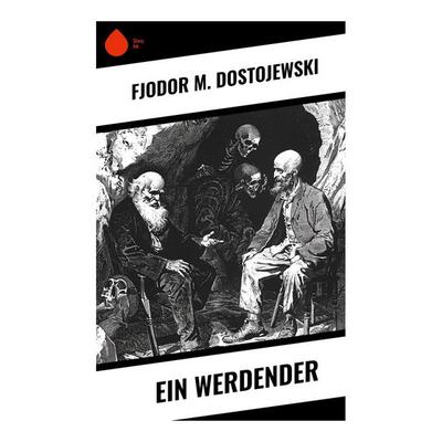 Ein Werdender, Taschenbuch von Fjodor M. Dostojewski, Sharp Ink, 978-80-283-7470-9