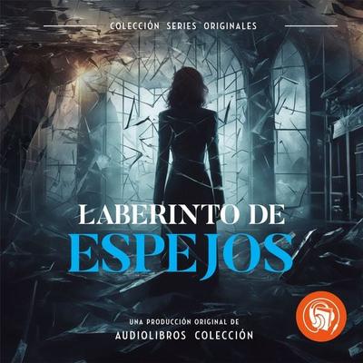 Laberinto de espejos - Audiolibros Colección, Audio, 9798889441649