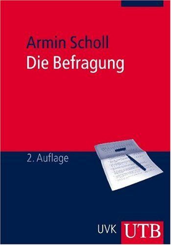 Armin Scholl - Die Befragung: Sozialwissenschaftliche Methode und kommunikationswissenschaftliche Anwendung - Preis vom 30.09.2026 09:01:18 h