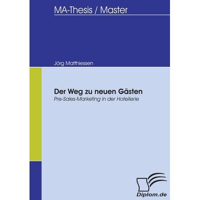 Der Weg zu neuen Gästen, Taschenbuch von Jörg Matthiessen, Diplomica Verlag GmbH, 978-3-8366-5397-8