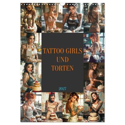 Tattoo Girls und Torten (Wandkalender 2027 DIN A3 hoch), CALVENDO Monatskalender