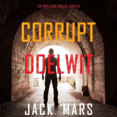 Corrupt Doelwit (Een Troy Stark Thriller—Boek & 3) - Jack Mars, Audio, 9798341572065