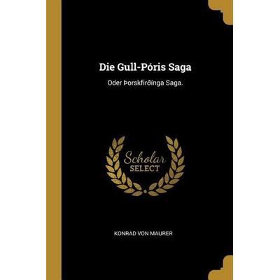 Die Gull-Póris Saga: Oder þorskfirðínga Saga., Taschenbuch von Konrad Maurer, Creative Media Partners, LLC, 978-0-274-92125-6