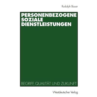 Personenbezogene Soziale Dienstleistungen, Taschenbuch von Rudolph Bauer, VS Verlag für Sozialwissenschaften, 978-3-531-13599-1