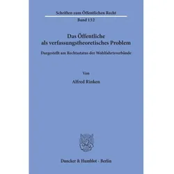 Das Öffentliche als verfassungstheoretisches Problem, dargestellt am Rechtsstatus der Wohlfahrtsverb, Fachbücher von Alfred Rinken