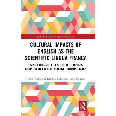 Cultural Impacts of English as the Scientific Lingua Franca, Gebundene Ausgabe von Nílson Kunioshi,Kazuko Tojo,Judy Noguchi, Taylor & Francis,