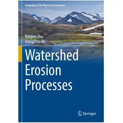 Watershed Erosion Processes, Fachbücher von Tongxin Zhu, Xiangzhou Xu
