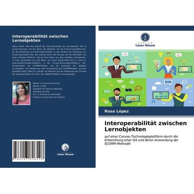 Interoperabilität zwischen Lernobjekten, Taschenbuch von Rosa Lopez, Verlag Unser Wissen, 978-620-3-82654-8