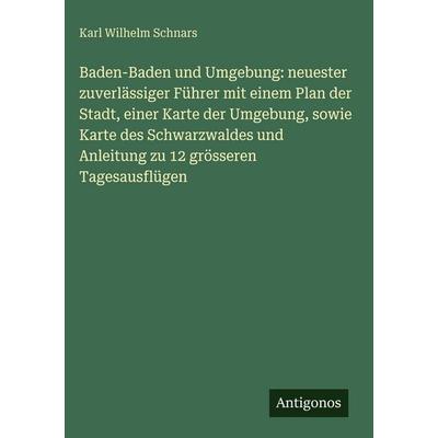 Baden-Baden und Umgebung: neuester zuverlässiger Führer mit einem Plan der Stadt, einer Karte der Umgebung, sowie Karte des Schwarzwaldes und