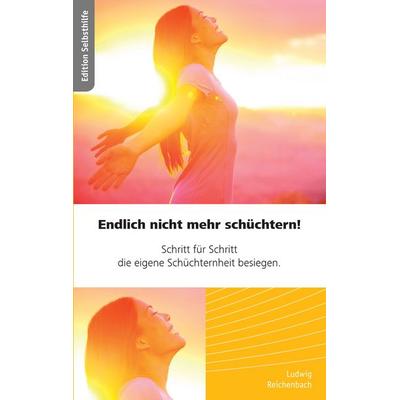Endlich nicht mehr schüchtern - Schritt für Schritt die eigene Schüchternheit besiegen, Taschenbuch von Ludwig Reichenbach, BoD – Books on Demand,