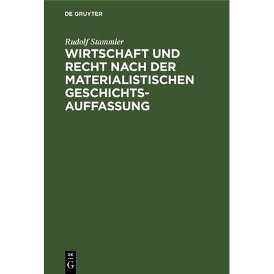 Wirtschaft und Recht nach der materialistischen Geschichtsauffassung, Gebundene Ausgabe von Rudolf Stammler, De Gruyter, 978-3-11-126322-9