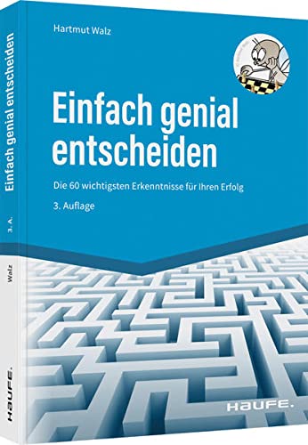 Hartmut Walz - Einfach genial entscheiden: Die 60 wichtigsten Erkenntnisse für Ihren Erfolg (Haufe Fachbuch) - Preis vom 18.10.2026 15:28:09 h