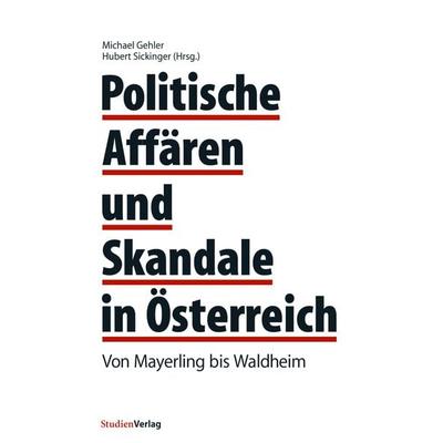 Politische Affären und Skandale in Österreich, Geheftet von Michael Gehler, Studien Verlag, 978-3-7065-4331-6