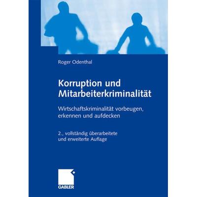 Korruption und Mitarbeiterkriminalität, Gebundene Ausgabe von Roger Odenthal, Betriebswirtschaftlicher Verlag Gabler, 978-3-8349-1385-2