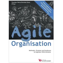 Agile Organisation - Methoden, Prozesse und Strukturen im digitalen VUCA-Zeitalter, Fachbücher von Thorsten Petry, Christian Konz