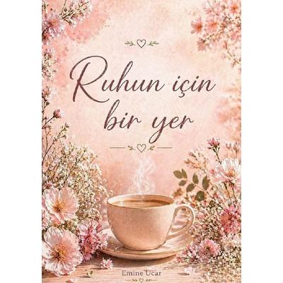 Ruhun için bir yer, Taschenbuch von Emine Ucar, Epubli, 978-3-565-47166-9