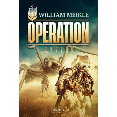 OPERATION SYRIEN, Taschenbuch von William Meikle, Luzifer Verlag, 978-3-95835-644-3